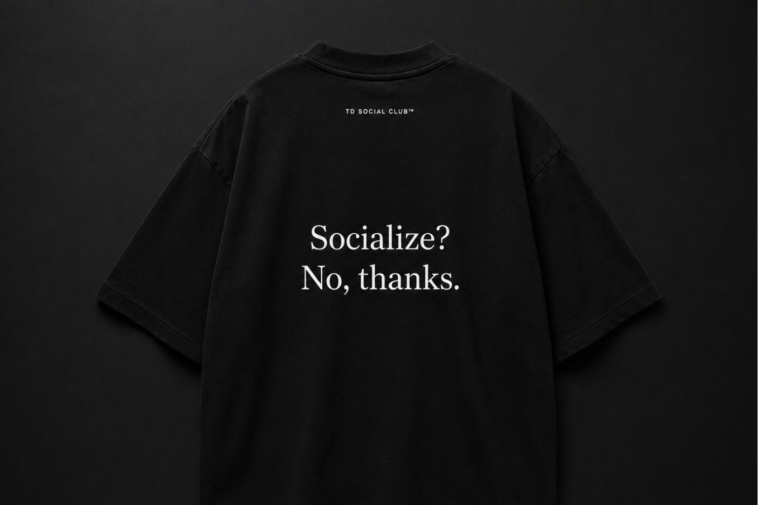 Oversized Tee - Socialize? No, thanks.
