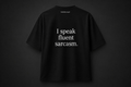 Regular Tee - I speak fluent sarcasm.