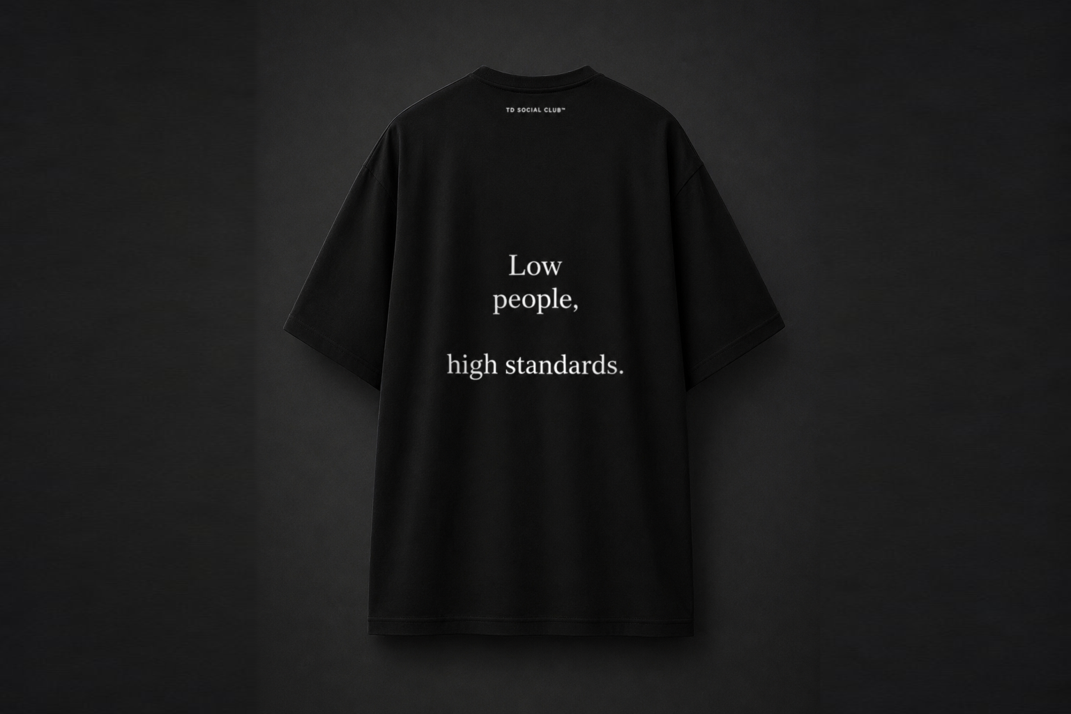 Oversize Tee - Low people, high standards.