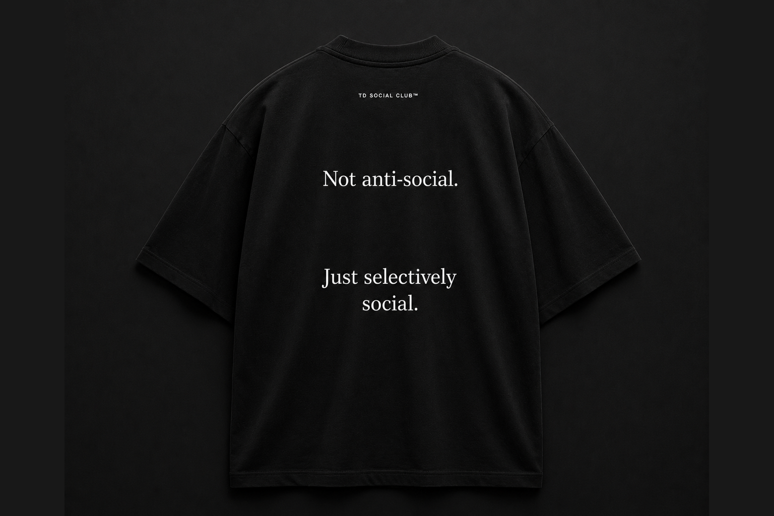 Oversized Tee - Not anti-social. Just selectively social.