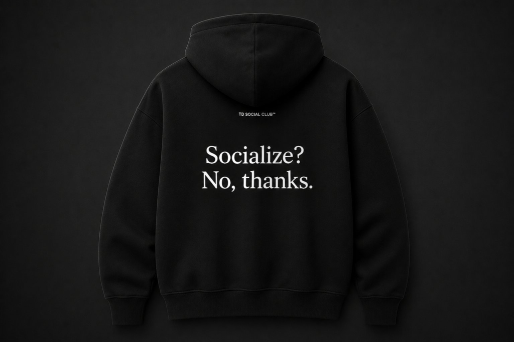 Hoodie - Socialize? No, thanks.